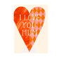I Love You Mum Card